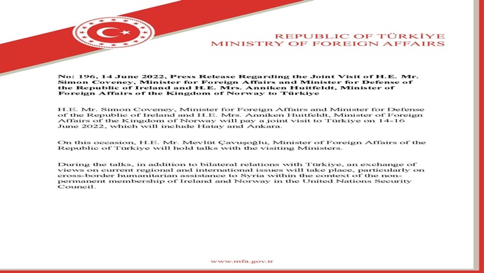 Press Release Regarding the Joint Visit of H.E. Mr. Simon Coveney, Minister for Foreign Affairs and Minister for Defense of the Republic of Ireland and H.E. Mrs. Anniken Huitfeldt, Minister of Foreign Affairs of the Kingdom of Norway to Türkiye